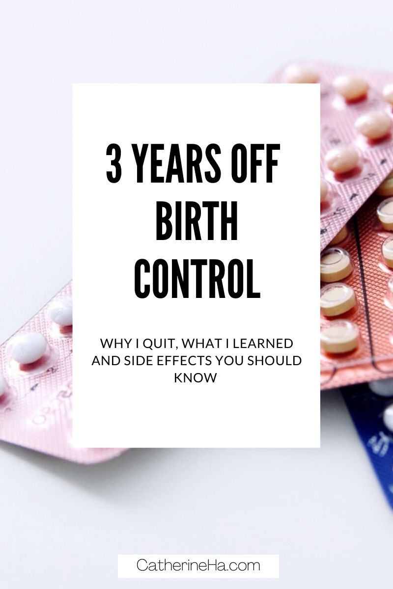 WHAT TO EXPECT WHEN GOING OFF BIRTH CONTROL - Catherine Ha